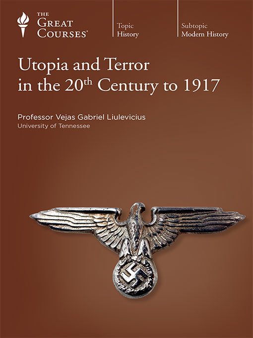 Title details for Utopia and Terror in the 20th Century to 1917 by Vejas Gabriel Liulevicius - Available